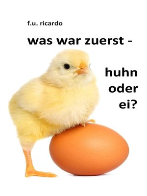 cover image of Was war zuerst--Huhn oder Ei?